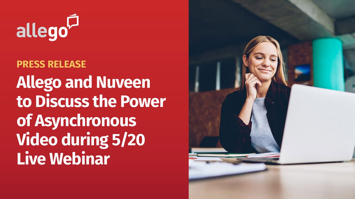 Allego and Nuveen to Discuss the Power of Asynchronous Video Communication in a Remote Work Environment on Upcoming Webinar