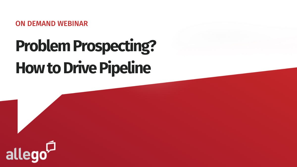 Problem Prospecting? How to Drive Pipeline
