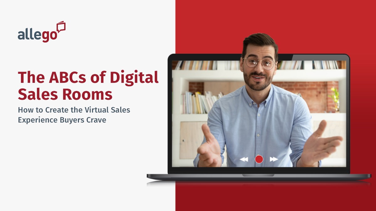 The ABCs of Digital Sales Rooms: How to Create the Virtual Sales Experience Buyers Crave