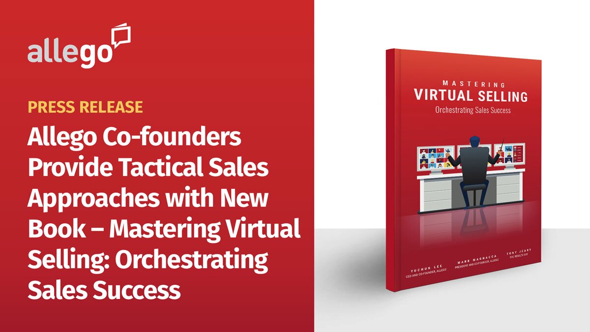 Allego Co-founders Provide Tactical Approaches to Virtual Selling with New Book, “Mastering Virtual Selling: Orchestrating Sales Success”