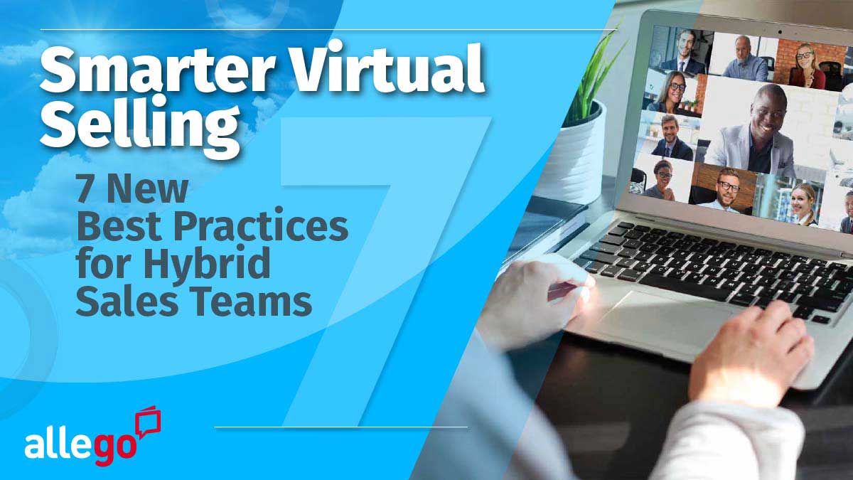Smarter Virtual Selling: 7 New Best Practices for Hybrid Sales Teams