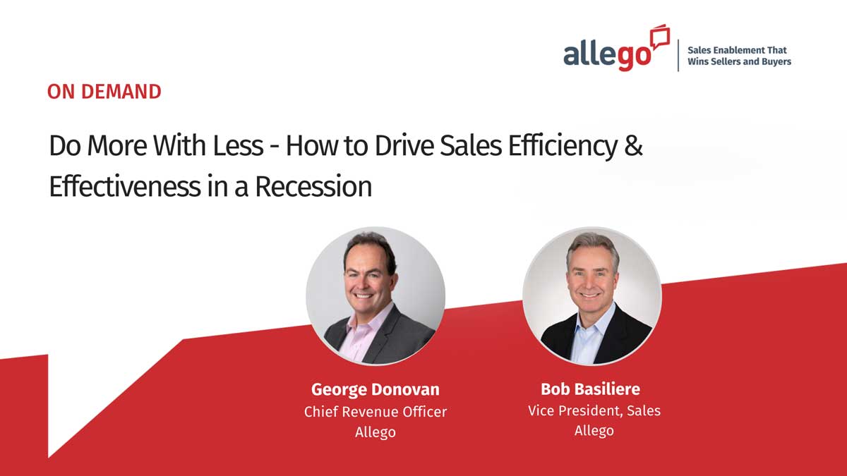 Do More With Less – How to Drive Sales Efficiency & Effectiveness in a Recession